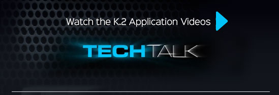 Image text reads: Watch the K.2 Appication Videos.Tech Talk